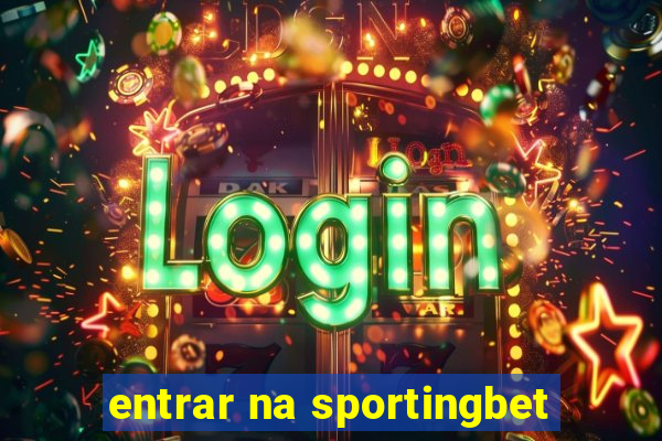 entrar na sportingbet